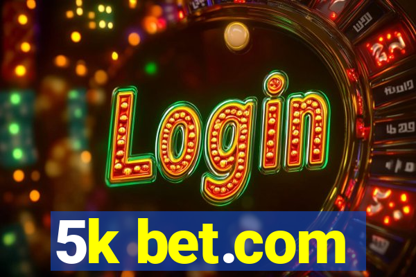 5k bet.com